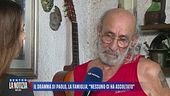 Il dramma di Paolo, la famiglia: "Nessuno ci ha ascoltato"