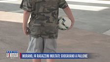 Murano, 14 ragazzini multati: giocavano a pallone