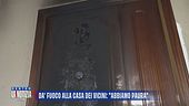 Dà fuoco alla casa dei vicini: "Abbiamo paura"