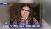 "Ho visto una donna, mi è sembrata Daniela Ruggi"