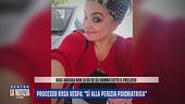 Processo Rosa Vespa: "Sì alla perizia psichiatrica"