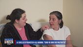 La sorella di Francesca alla mamma: "Sono 40 anni che maltratta"