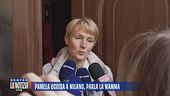 Pamela Genini uccisa a Milano, parla la mamma