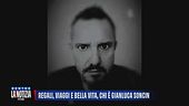 Regali, viaggi e bella vita, chi è Gianluca Soncin