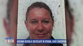 Luciana uccisa a coltellate in strada, oggi l'autopsia