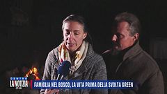 Famiglia nel bosco, la vita prima della svolta green