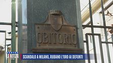 Scandalo a Milano, rubano l'oro ai defunti