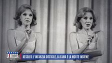 Kessler: l'infanzia difficile, la fama e la morte insieme