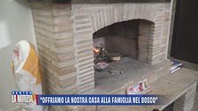 "Offriamo la nostra casa alla famiglia nel bosco"