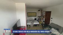Tatiana trovata viva nella mansarda dell'amico Dragos