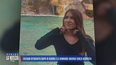 Tatiana ritrovata dopo 10 giorni e le domande ancora senza risposta