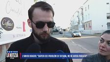 L'amico Dragos: "Sapevo dei problemi di Tatiana, me ne aveva parlato"