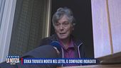 Erika trovata morta nel letto, il commento dei vicini