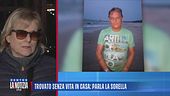 Trovato senza vita in casa: parla la sorella