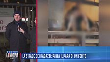 La strage dei ragazzi: parla il papà di un ferito