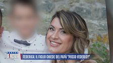 Federica: il figlio chiede del papà "Posso vederlo?"