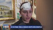 Lite in strada: parla la ragazza colpita con un martello
