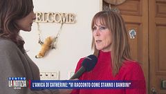 L'amica di Catherine: "Vi racconto come stanno i bambini"