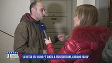 La difesa del vicino: "È Cinzia a perseguitarmi, abbiamo paura"