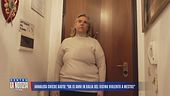 Annalisa, terrorizzata dal vicino violento: "Vivo barricata in casa"