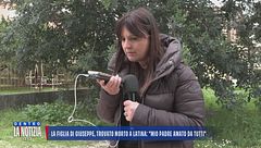 Il ricordo della figlia di Giuseppe, trovato morto a Latina