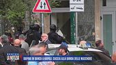 Rapina in banca a Napoli: caccia alla banda delle maschere