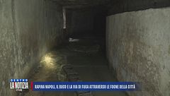 Rapina Napoli, il buco e la via di fuga attraverso le fogne della città