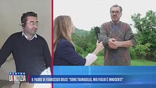 Il padre di Francesco Dolci: "Sono tranquillo, mio figlio è innocente"