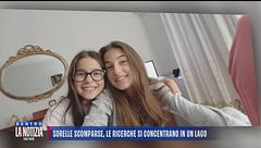 Sorelle scomparse, le ricerche si concentrano in un lago