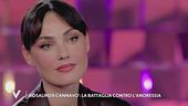 Rosalinda Cannavò: "La mia battaglia contro l'anoressia"