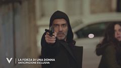 "La forza di una donna", anticipazione esclusiva