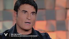 Sal Da Vinci: "Ho visto la sofferenza di mio padre"