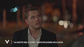 "La notte nel cuore", anticipazione esclusiva