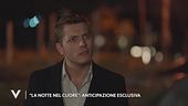 "La notte nel cuore", anticipazione esclusiva