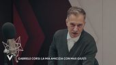 Gabriele Corsi: "La mia amicizia con Max Giusti"