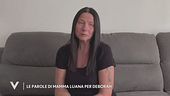 Le parole di Luana, la madre di Deborah Magagna