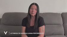 Le parole di Luana, la madre di Deborah Magagna