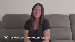 Le parole di Luana, la madre di Deborah Magagna