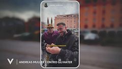 Andreas Muller contro gli hater