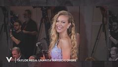 Taylor Mega: una vita tra luci e ombre