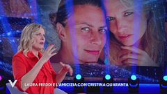 Laura Freddi e l'amicizia con Cristina Quaranta