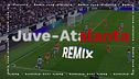 Juventus-Atalanta remix