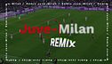 Juventus-Milan remix