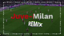 Juventus-Milan remix