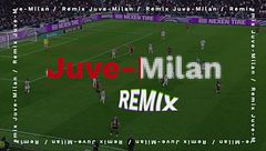 Juventus-Milan remix