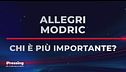 Il "Domandone": Milan, è più importante Allegri o Modric?