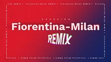 Fiorentina-Milan Remix
