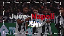 Juventus-Napoli Remix