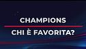 Champions, chi è la favorita?