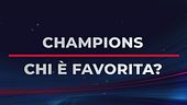 Champions, chi è la favorita?